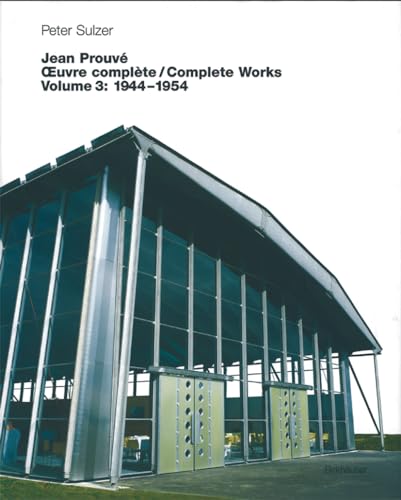 Jean Prouvé - Oeuvre Complète /Complete Works Vol. 3, 1944 - 1954